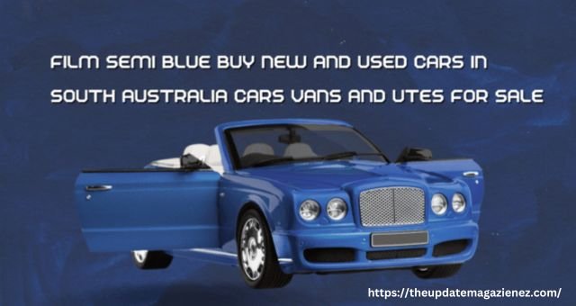 Film Semi Blue Buy New and Used Cars in South Australia Cars Vans and Utes for Sale